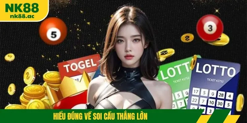 Hiểu đúng về soi cầu thắng lớn